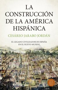 La construcción de la América Hispánica