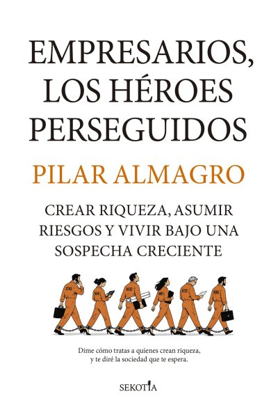 Empresarios, los héroes perseguidos
