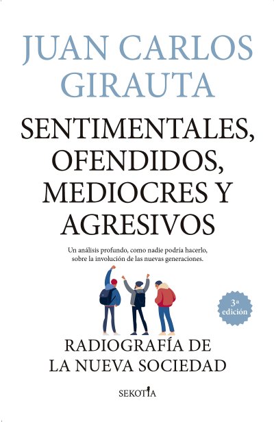 Sentimentales, ofendidos, mediocres y agresivos